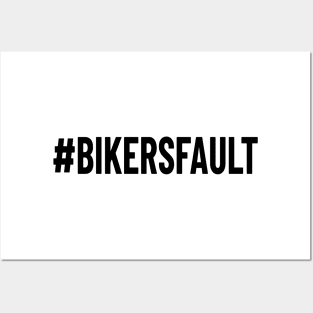 Bikers Fault, Cyclist, Motorcycle, Trucker, Mechanic, Car Lover Enthusiast Funny Gift Idea Posters and Art